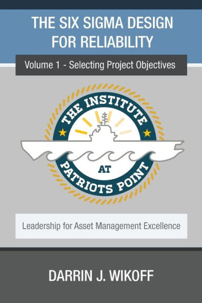 The Six Sigma Design for Reliability: Volume 1 - Selecting Project Objectives