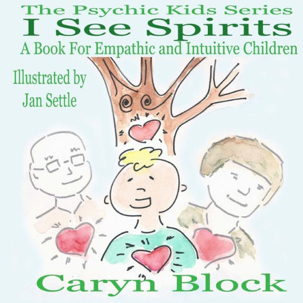 I See Spirits: A Book for Empathic and Intuitive Children