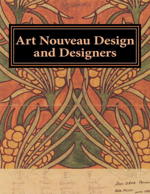 Art Nouveau Design and Designers by Johnson Figley, Paperback | Barnes ...