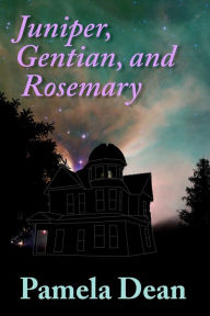 Title: Juniper, Gentian, and Rosemary, Author: Pamela Dean