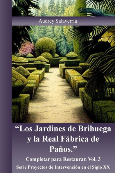 Los Jardines de Brihuega y la Real Fabrica de Paños: Completar para Restaurar