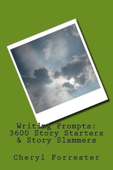 Writing Prompts: 3600 Story Starters & Story Slammers