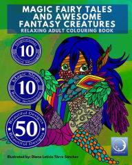 Title: RELAXING Adult Colouring Book: MAGIC FAIRY TALES and AWESOME FANTASY CREATURES, Author: Relaxation4 Me