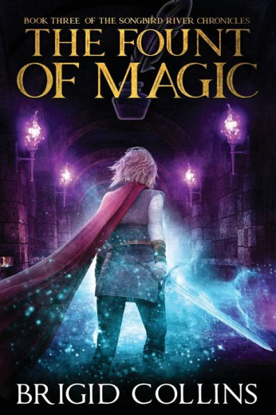 The Fount of Magic: Book Three of the Songbird River Chronicles