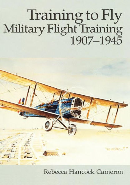 Training to Fly: Military Flight Training, 1907 - 1945