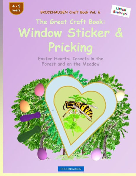 BROCKHAUSEN Craft Book Vol. 6 - The Great Craft Book: Window Sticker & Pricking: Easter Hearts: Insects in the Forest and on the Meadow