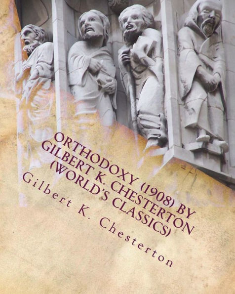 Orthodoxy (1908) by Gilbert K. Chesterton (World's Classics)