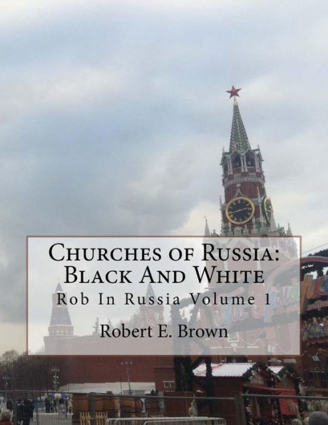 Churches of Russia: Black And White: Rob In Russia Volume 1