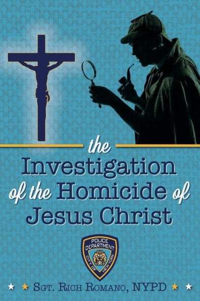 The Investigation of the Homicide of Jesus Christ