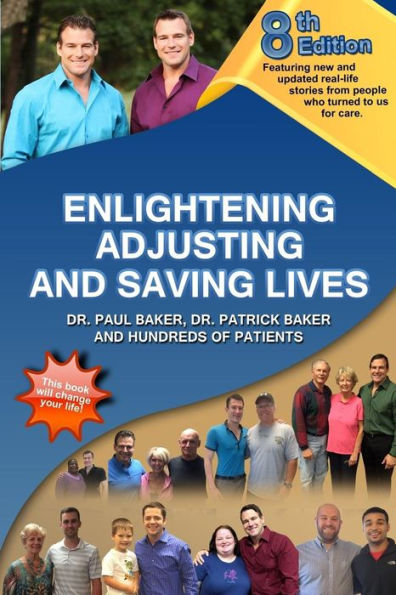 8th Edition Enlightening, Adjusting and Saving Lives: Over 20 years of real-life stories from people who turned to us for chiropractic care