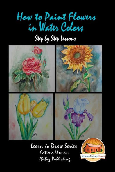 How to Paint Flowers In Water Colors Step by Step Lessons