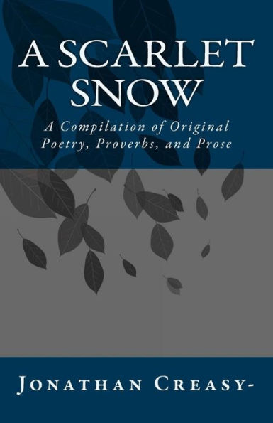 A Scarlet Snow: A Compilation of Original Poetry, Proverbs, and Prose