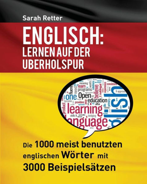 Englisch: Lernen Auf Der Uberholspur: Die 1000 meist benutzten englischen Wörter mit 3000 Beispielsätzen.