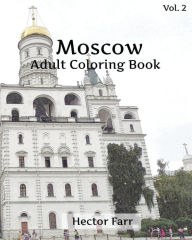 Title: Moscow Coloring Book: Adult Coloring Book, Volume 2: Russia Sketches Coloring Book, Author: Hector Farr