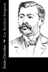 Title: Les derniers Iroquois, Author: Emile Chevalier