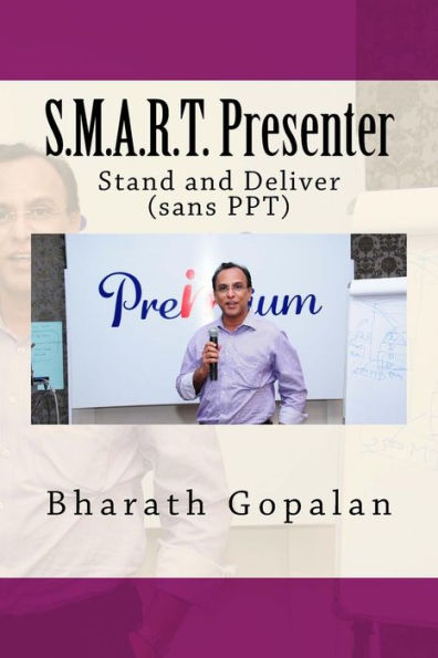 S.M.A.R.T. Presenter: Stand & Deliver (sans PPT)