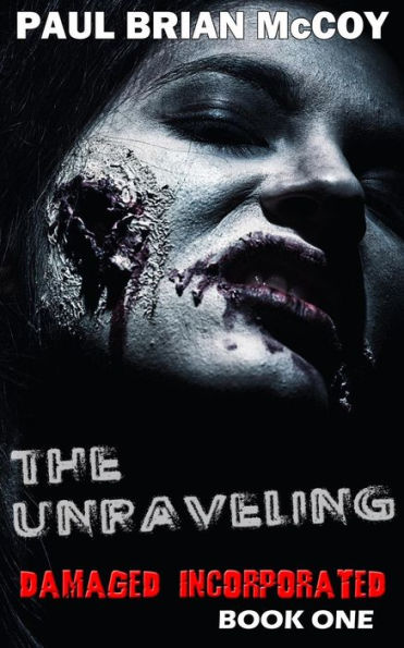 The Unraveling: Damaged Incorporated, Book One