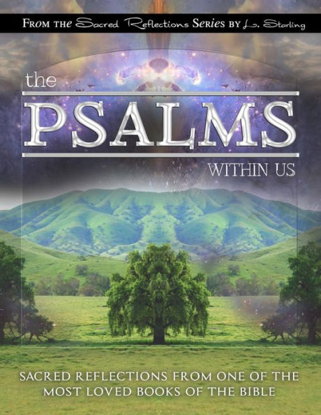 The Psalms Within Us: Sacred Reflections from one of the Most Loved Books of the Bible