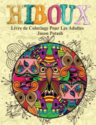 Title: Hiboux Livre de Coloriage Pour Les Adultes, Author: Jason Potash