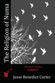 Title: The Religion of Numa, Author: Jesse Benedict Carter
