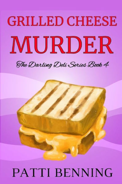 Grilled Cheese Murder: Book 4 in The Darling Deli Series