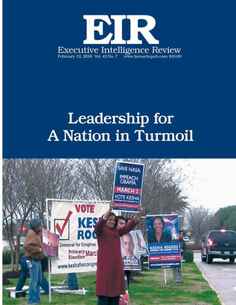 Leadership for a Nation in Turmoil: Executive Intelligence Review; Volume 43, Issue 7