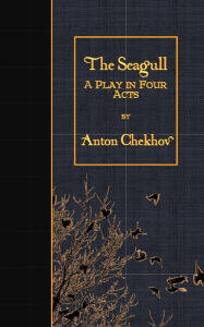 Title: The Seagull: A Play in Four Acts, Author: George Calderon