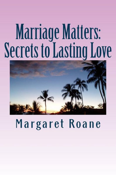 Marriage Matters: Secrets to Lasting Love