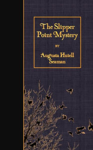 Title: The Slipper Point Mystery, Author: Augusta Huiell Seaman