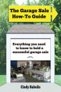 The Garage Sale How-To Guide: Everything You Need To Know To Hold A Successful Garage Sale