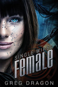 Title: Single Wired Female, Author: Greg Dragon