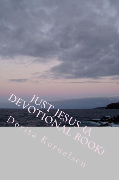 Just Jesus (A Devotional Book)