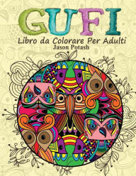 Title: Gufi Libro da Colorare Per Adulti, Author: Jason Potash
