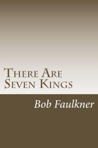 Title: There Are Seven Kings: Candidates for President of the World, Author: Bob Faulkner