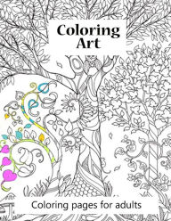 Title: Coloring pages for adults Coloring Art: Coloring art book for adults. 100 pages of beautiful pictures to color ranging from animals to to complex scenes. Great stress reliever, Author: S J Carney