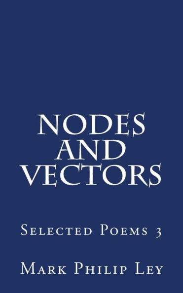 Nodes and Vectors: Selected Poems 3