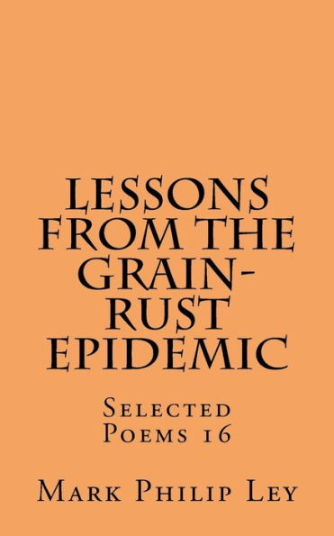 Lessons From The Grain-Rust Epidemic: Selected Poems 16