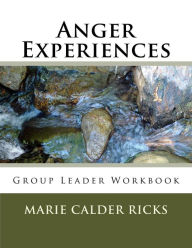Title: Anger Experiences: Group Leader Workbook, Author: Marie Calder Ricks
