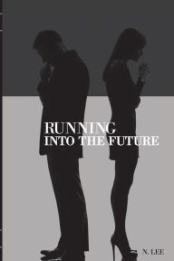 Title: Running Into the Future, Author: N. Lee