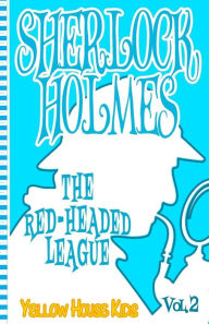Title: Sherlock Holmes: The Red-Headed League (Juvenile Fiction): Yellow House Kids, Author: Arthur Conan Doyle
