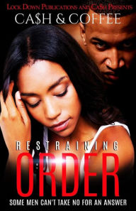 Title: Restraining Order: Some Men Can't Take No For An Answer, Author: Coffee