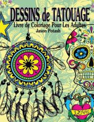 Title: Dessins de Tatouage Livre de Coloriage Pour Les Adultes, Author: Jason Potash