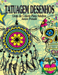 Title: Tatuagem Desenhos Livro de Colorir Para Adultos, Author: Jason Potash