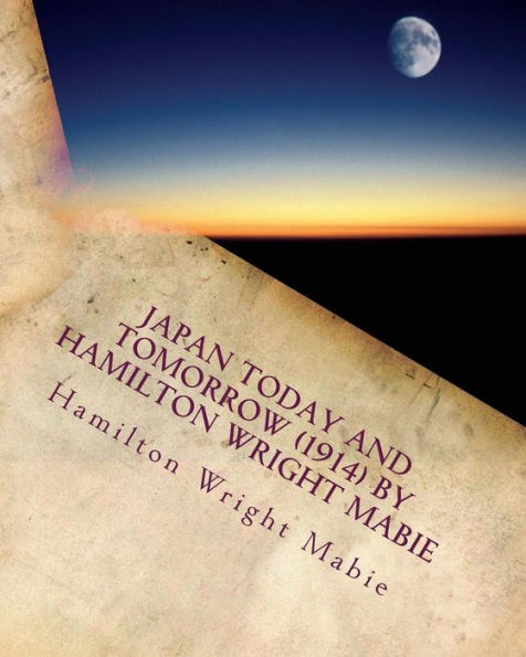 Japan today and tomorrow (1914) by Hamilton Wright Mabie