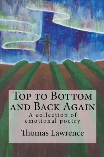 Top to Bottom and Back Again: A collection of emotional poetry