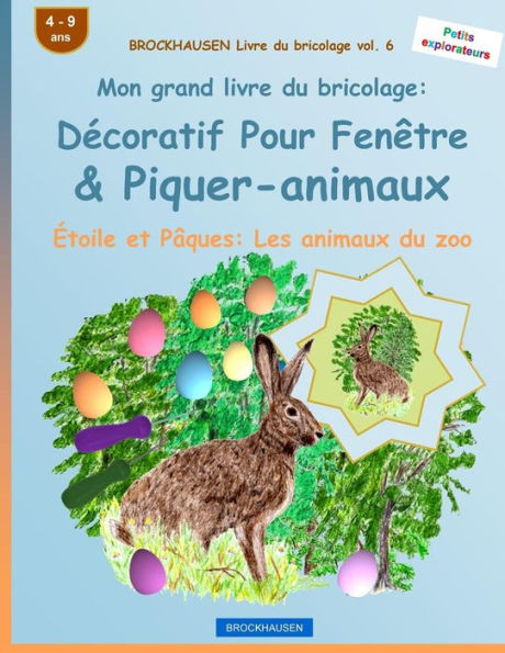 BROCKHAUSEN Livre du bricolage vol. 6 - Mon grand livre du bricolage: Décoratif Pour Fenêtre & Piquer-animaux: Étoile et Pâques: Les animaux du zoo