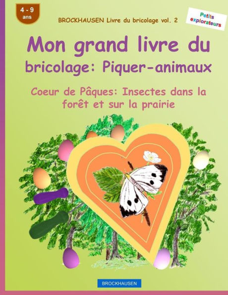 BROCKHAUSEN Livre du bricolage vol. 2 - Mon grand livre du bricolage: Piquer-animaux: Coeur de Pâques: Insectes dans la forêt et sur la prairie