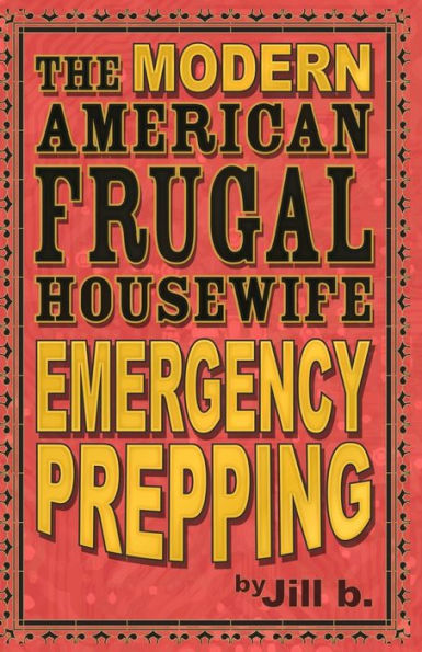 The Modern American Frugal Housewife Book #4: Emergency Prepping