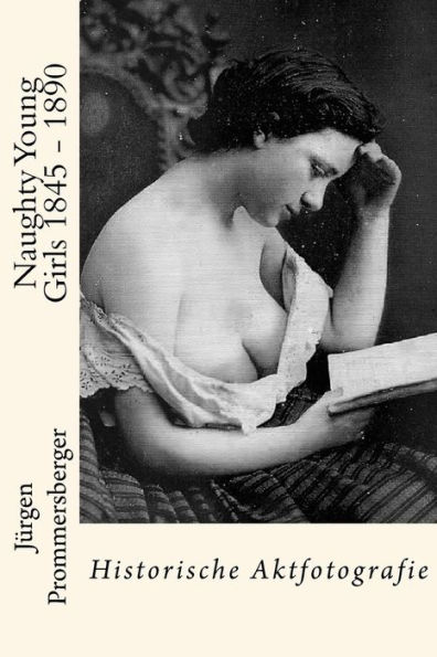 Naughty Young Girls 1845 - 1890: Historische Aktfotografie