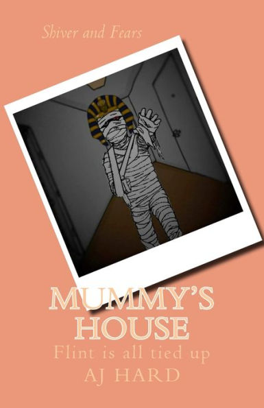 Mummy's House: Flint is all tied up